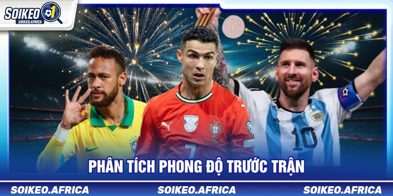 Phân Tích Phong Độ Trước Trận Sao Cho Đúng? Phân tích phong độ trước trận